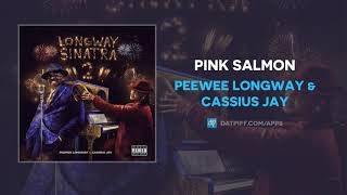 Peewee Longway amp Cassius Jay  Pink Salmon AUDIO [upl. by Eirased70]