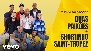 Turma do Pagode  Duas Paixões  Shortinho SaintTropez Misturadin Ao Vivo Clipe Oficial [upl. by Lamdin]