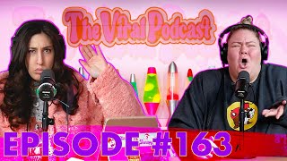 The Viral Podcast Ep 163 [upl. by Herby]