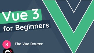 Vue JS 3 Tutorial for Beginners 8  The Vue Router [upl. by Barbey377]