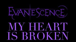 Evanescence  My Heart Is Broken Lyrics Synthesis [upl. by Jauch]