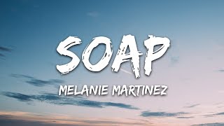 Melanie Martinez  Soap Lyrics [upl. by Nepsa]