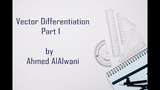 Vector Differentiation  Part1  تفاضل المتجهات [upl. by Kellene]