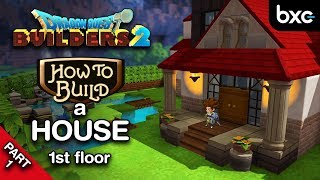 How to build a House Part 1 1st floor  Dragon Quest Builders 2 [upl. by Selimah]