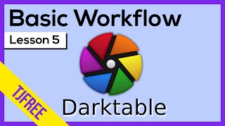 Darktable Lesson 5  Common Modules to Enhance amp Improve Photos [upl. by Gerrard]