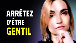 Arrêtez dêtre trop gentil et imposezvous faitesvous respecter [upl. by Werner254]