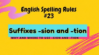 English Spelling Rule 23 Why and When to use SION and TION suffixes [upl. by Baram375]