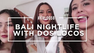 KVLOG58  BALI NIGHTLIFE WITH DOS LOCOS [upl. by Anilac]