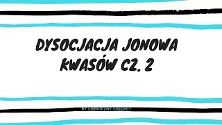 Dysocjacja jonowa kwasów cz 2 [upl. by Abel565]