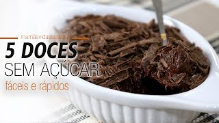 5 DOCES SEM AÇÚCAR  fáceis e rápidos [upl. by Junno]