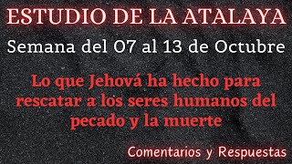 ESTUDIO DE LA ATALAYA ♡ SEMANA DEL 07 AL 13 DE OCTUBRE ✅ COMENTARIOS Y RESPUESTAS [upl. by Eisor]