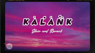 KALANK slow and reverb [upl. by Thistle260]