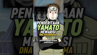 Deretan Penderitaan Yamato karena Mewarisi DNA Hashirama shorts [upl. by Arahsak505]