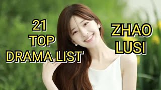 21 TOP DRAMA LIST ZHAO LUSI [upl. by Maiah334]