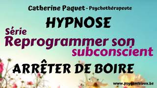 Reprogrammer son subconscient  Arrêter de boire hypnose [upl. by Thrift]