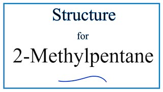 How to Write the Structure for 2Methylpentane [upl. by Russ]