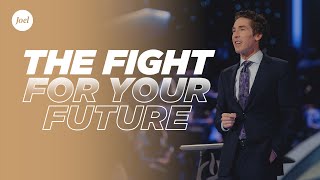 The Fight For Your Future  Joel Osteen [upl. by Lorine]