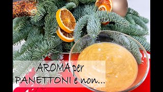 AROMA per PANETTONI e non veloce e fatto in casa [upl. by Viguerie]