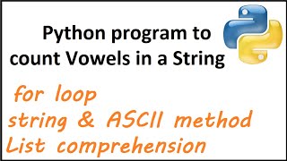 Python program to count Vowels using for loop list comprehension and string methods [upl. by Kenyon]