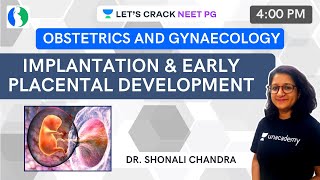 Implantation amp Early Placental Development  NEET PG 2021  Dr Shonali Chandra [upl. by Wattenberg335]