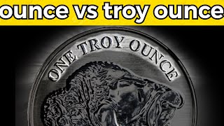 Ounce Vs Troy Ounce  Whats the Difference [upl. by Jeavons]