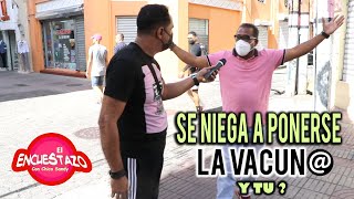 Se niega a ponerse la Vacuna con el chico sandy EL ENCUESTAZO [upl. by Stoecker252]