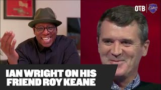 Ian Wright on Roy Keane  No banter bollocks  Why Roy should manage  Friendship with MUFC star [upl. by Giana]