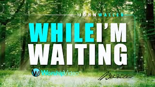 While Im Waiting  John Waller With Lyrics [upl. by Aicnarf]