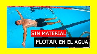 cómo FLOTAR en el AGUA 🏊 5 Ejercicios de FLOTACIÓN en Natación ⬆️ [upl. by Aridan969]