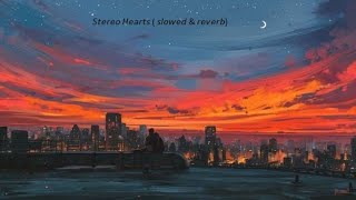 STEREO HEARTS SLOWED amp REVERB 1 HOUR VERSİON [upl. by Radu]