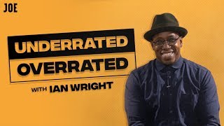 Underrated or overrated with Ian Wright [upl. by Alaecim398]