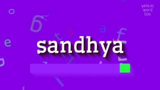 SANDHYA  HOW TO PRONOUNCE IT [upl. by Ayouqes]