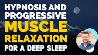 Hypnosis AND Progressive Muscle Relaxation For A Deep Sleep [upl. by Ivan]