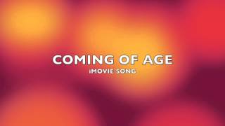 Coming of Age  iMovie SongMusic [upl. by Eenolem]