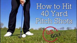 How to Hit the 40 Yard Pitch Shot [upl. by Enenaj]