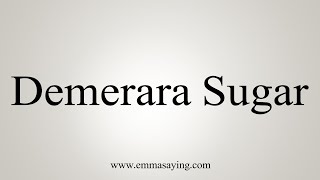 How To Say Demerara Sugar [upl. by Ping]