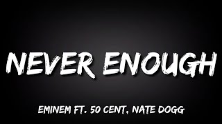 Eminem  Never Enough ft 50 cent Nate Dogg Lyrics [upl. by Diella665]