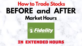 How to Trade Stocks BEFORE and AFTER Market Hours  Extended Trading in Fidelity [upl. by Venola]