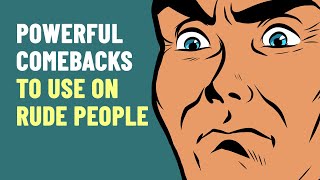 How To Respond To Rude People  8 Powerful Comebacks [upl. by Llywellyn]