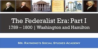 Federalist Era Part I  Washington and Hamilton  1789  1800 [upl. by Aratahc]