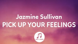 Jazmine Sullivan  Pick Up Your Feelings Lyrics [upl. by Kirshbaum]