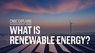 What is renewable energy  CNBC Explains [upl. by Eslek279]