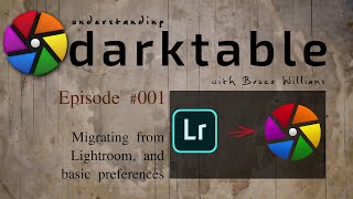 darktable ep 001 remaster  Migrating from LR and basic preferences [upl. by Akamaozu271]