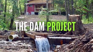 Building A Dam for Hydroelectric Power  Part 1  Off Grid Cabin  EP 22 [upl. by Ttoile729]