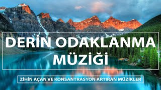 Derin Odaklanma ve Konsantrasyon Müziği  Zihin Açan ve Konsantrasyon Artıran Müzikler [upl. by Dene]