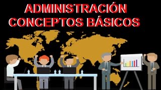 ¿QUE ES ADMINISTRACIÓN  conceptos básicos [upl. by Keel]