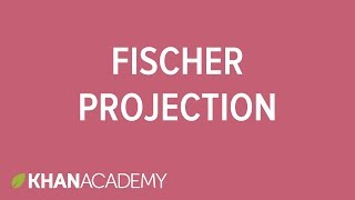 Fischer projection introduction  Stereochemistry  Organic chemistry  Khan Academy [upl. by Cosetta]