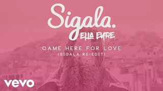 Sigala Ella Eyre  Came Here for Love ReEdit Audio [upl. by Eiderf]