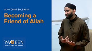 Becoming a Friend of Allah  Sh Omar Suleiman  Lecture [upl. by Adah]