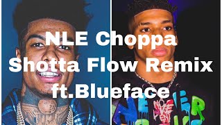 NLE ChoppaShotta Flow Remix ftBluefaceclean lyrics [upl. by Vaclava684]